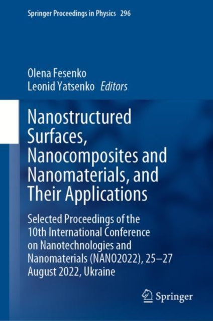 Nanostructured Surfaces, Nanocomposites and Nanomaterials, and Their Applications: Selected Proceedings of the 10th International Conference on Nanotechnologies and Nanomaterials (NANO2022), 25—27 August 2022, Ukraine