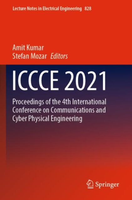 ICCCE 2021: Proceedings of the 4th International Conference on Communications and Cyber Physical Engineering
