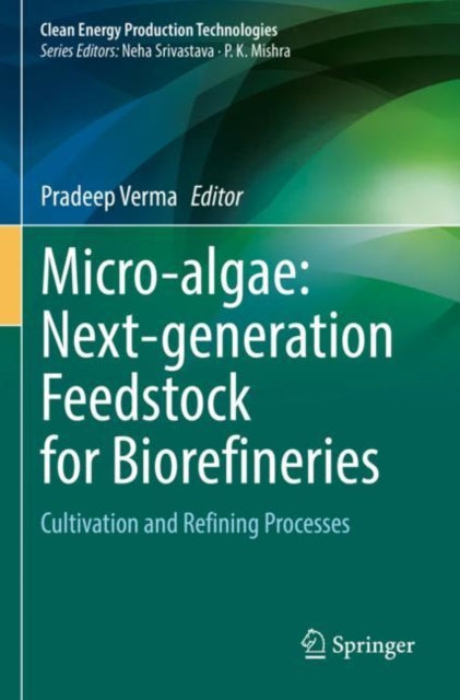 Micro-algae: Next-generation Feedstock for Biorefineries: Cultivation and Refining Processes