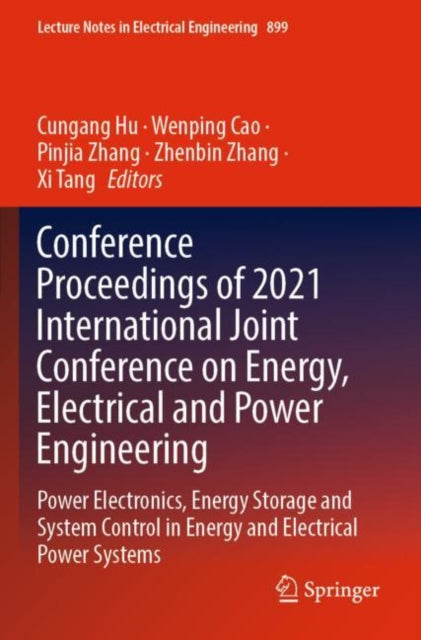Conference Proceedings of 2021 International Joint Conference on Energy, Electrical and Power Engineering: Power Electronics, Energy Storage and System Control in Energy and Electrical Power Systems