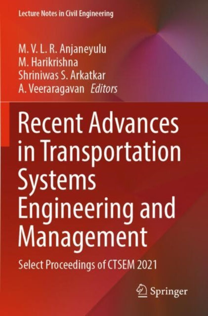 Recent Advances in Transportation Systems Engineering and Management: Select Proceedings of CTSEM 2021