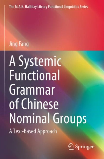 A Systemic Functional Grammar of Chinese Nominal Groups: A Text-Based Approach
