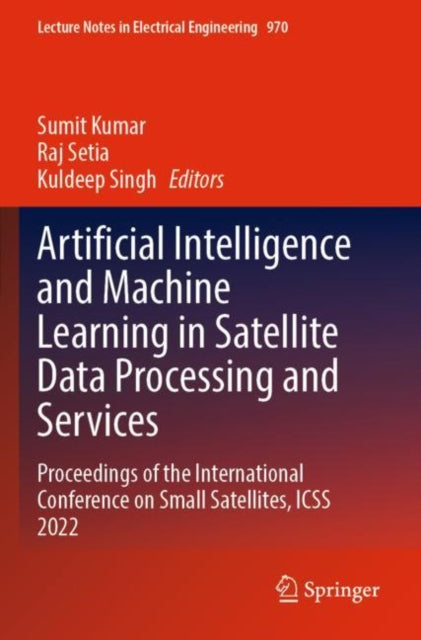 Artificial Intelligence and Machine Learning in Satellite Data Processing and Services: Proceedings of the International Conference on Small Satellites, ICSS 2022