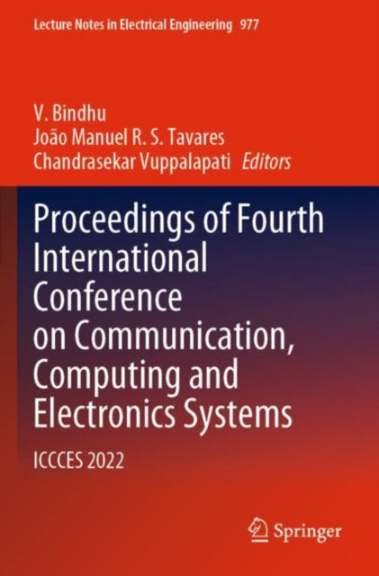 Proceedings of Fourth International Conference on Communication, Computing and Electronics Systems: ICCCES 2022