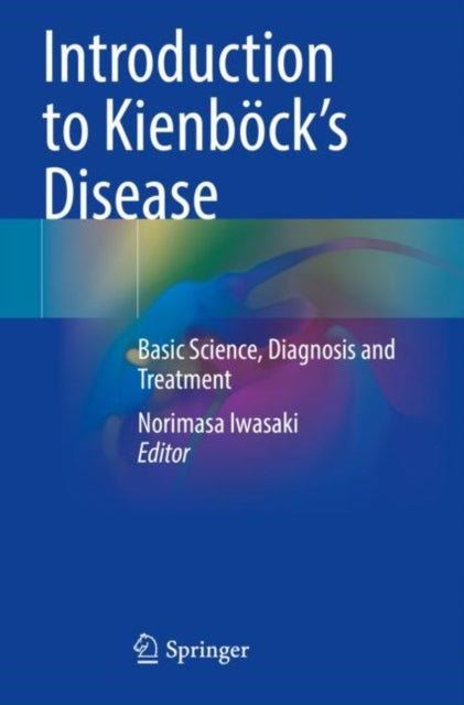 Introduction to Kienbock’s Disease: Basic Science, Diagnosis and Treatment