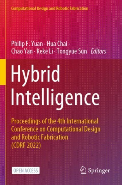Hybrid Intelligence: Proceedings of the 4th International Conference on Computational Design and Robotic Fabrication (CDRF 2022)