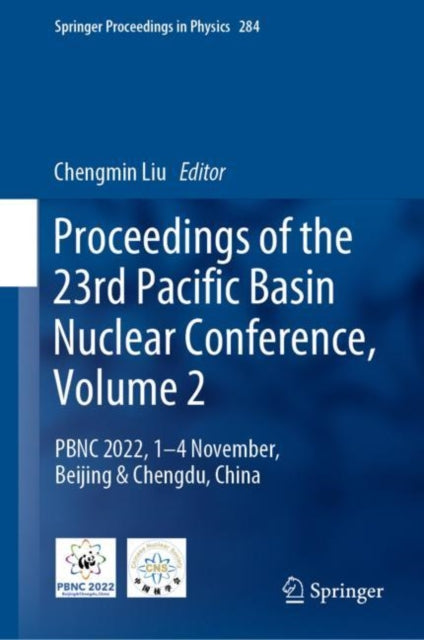 Proceedings of the 23rd Pacific Basin Nuclear Conference, Volume 2: PBNC 2022, 1 - 4 November, Beijing & Chengdu, China