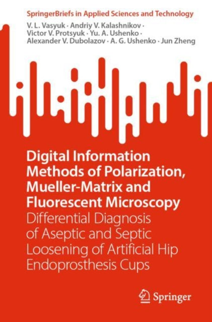 Digital Information Methods of Polarization, Mueller-Matrix and Fluorescent Microscopy: Differential Diagnosis of Aseptic and Septic Loosening of Artificial Hip Endoprosthesis Cups