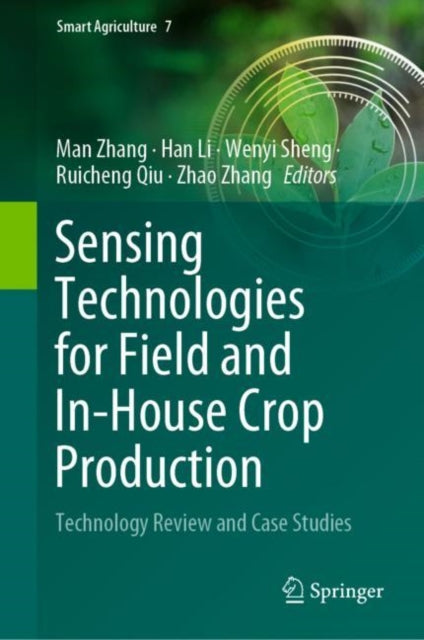 Sensing Technologies for Field and In-House Crop Production: Technology Review and Case Studies