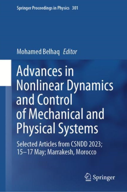 Advances in Nonlinear Dynamics and Control of Mechanical and Physical Systems: Selected Articles from CSNDD 2023; 15–17 May; Marrakesh, Morocco
