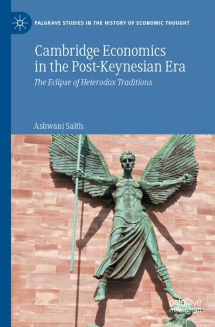 Cambridge Economics in the Post-Keynesian Era: The Eclipse of Heterodox Traditions