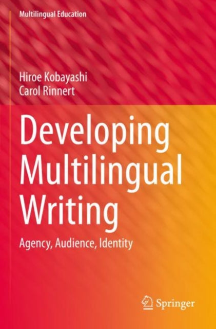 Developing Multilingual Writing: Agency, Audience, Identity