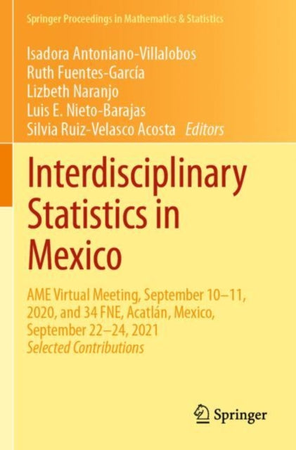 Interdisciplinary Statistics in Mexico: AME Virtual Meeting, September 10–11, 2020, and 34 FNE, Acatlan, Mexico, September 22–24, 2021