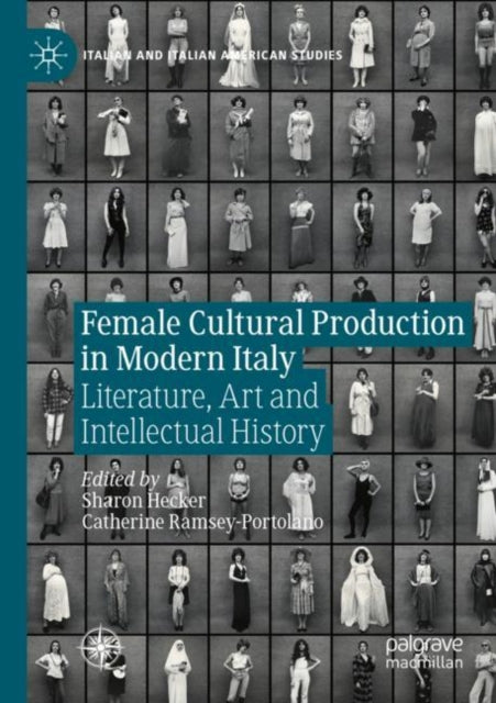 Female Cultural Production in Modern Italy: Literature, Art and Intellectual History