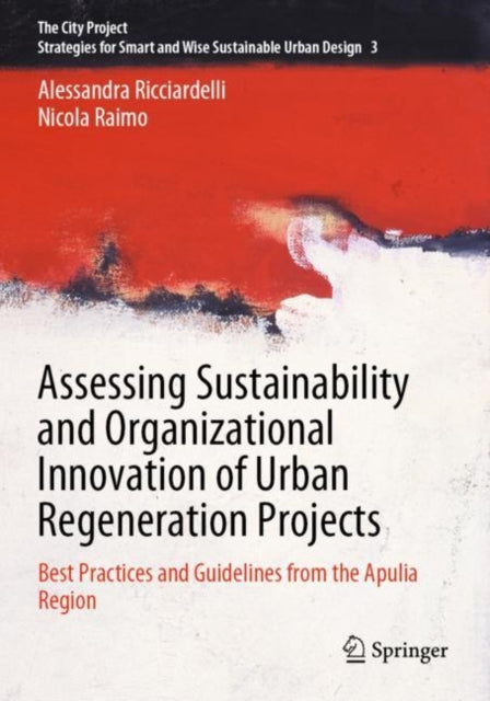 Assessing Sustainability and Organizational Innovation of Urban Regeneration Projects: Best Practices and Guidelines from the Apulia Region