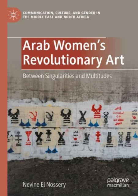 Arab Women's Revolutionary Art: Between Singularities and Multitudes