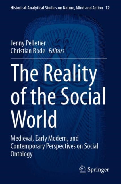 The Reality of the Social World: Medieval, Early Modern, and Contemporary Perspectives on Social Ontology