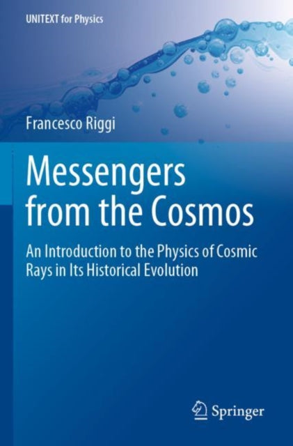 Messengers from the Cosmos: An Introduction to the Physics of Cosmic Rays in Its Historical Evolution