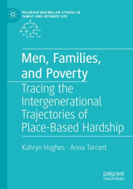 Men, Families, and Poverty: Tracing the Intergenerational Trajectories of Place-Based Hardship