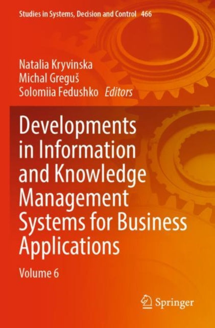 Developments in Information and Knowledge Management Systems for Business Applications: Volume 6