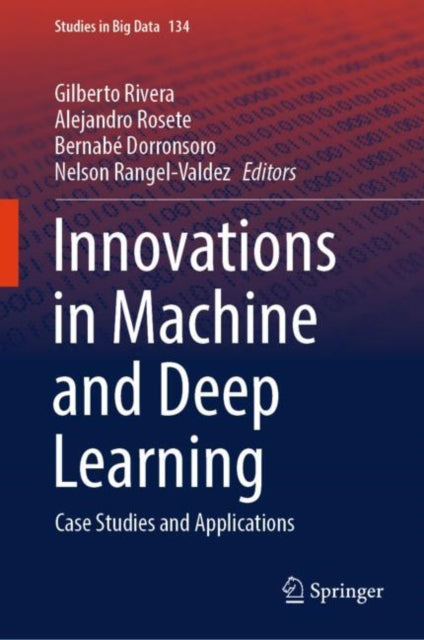 Innovations in Machine and Deep Learning: Case Studies and Applications