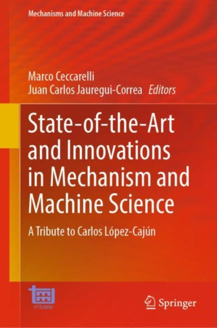 State-of-the-Art and Innovations in Mechanism and Machine Science: A Tribute to Carlos Lopez-Cajun