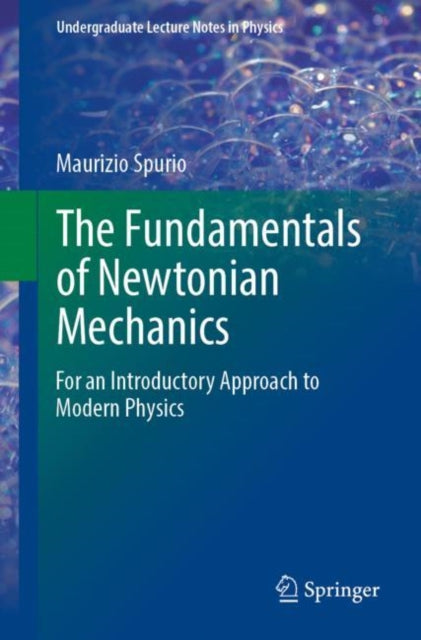 The Fundamentals of Newtonian Mechanics: For an Introductory Approach to Modern Physics
