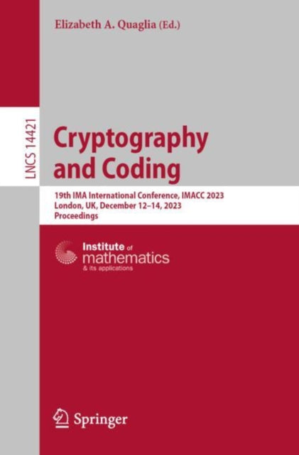 Cryptography and Coding: 19th IMA International Conference, IMACC 2023, London, UK, December 12–14, 2023, Proceedings