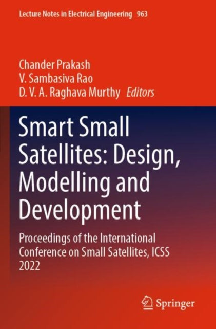 Smart Small Satellites: Design, Modelling and Development: Proceedings of the International Conference on Small Satellites, ICSS 2022