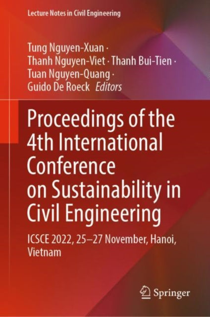Proceedings of the 4th International Conference on Sustainability in Civil Engineering: ICSCE 2022, 25-27 November, Hanoi, Vietnam
