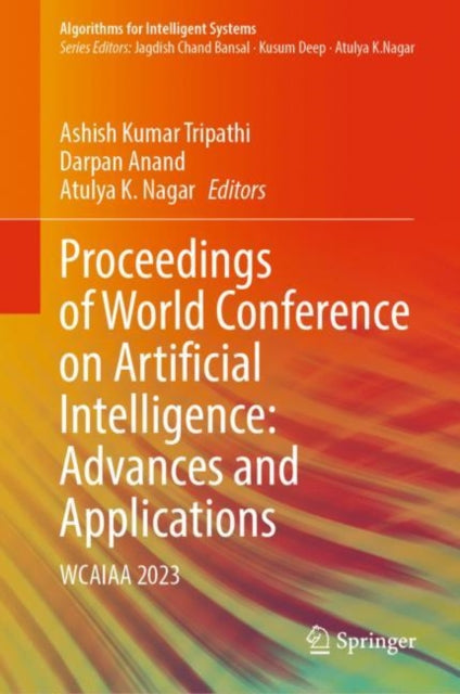 Proceedings of World Conference on Artificial Intelligence: Advances and Applications: WCAIAA 2023