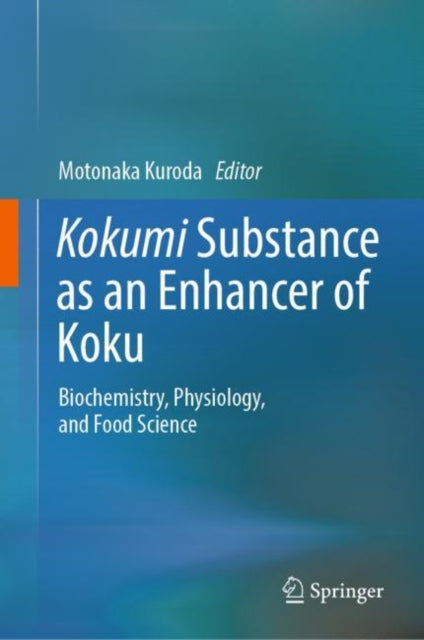 Kokumi Substance as an Enhancer of Koku: Biochemistry, Physiology, and Food Science