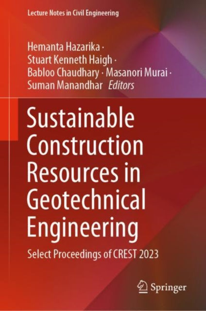 Sustainable Construction Resources in Geotechnical Engineering: Select Proceedings of CREST 2023