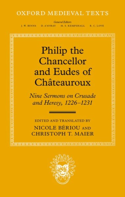 Philip the Chancellor and Eudes of Chateauroux: Nine Sermons on Crusade and Heresy, 1226--1231