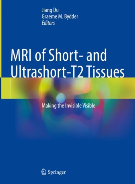 MRI of Short- and Ultrashort-T2 Tissues: Making the Invisible Visible