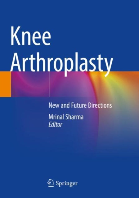 Knee Arthroplasty: New and Future Directions