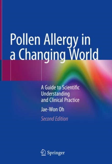 Pollen Allergy in a Changing World: A Guide to Scientific Understanding and Clinical Practice