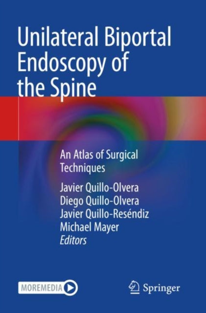 Unilateral Biportal Endoscopy of the Spine: An Atlas of Surgical Techniques