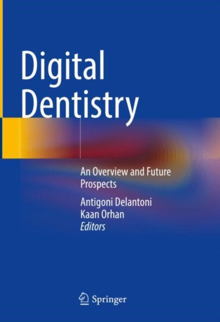 Digital Dentistry: An Overview and Future Prospects
