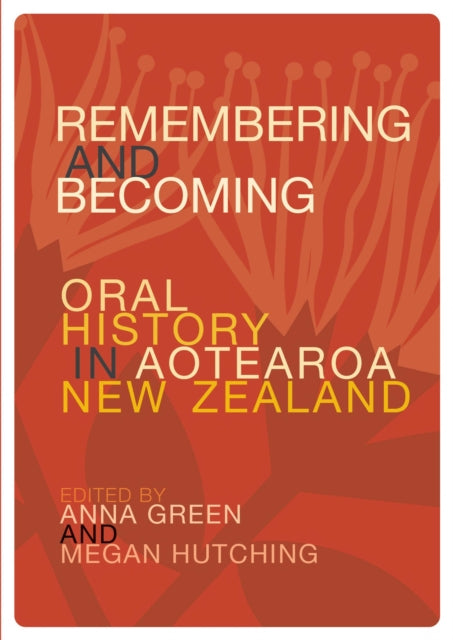 Remembering and Becoming: Oral history in Aotearoa New Zealand