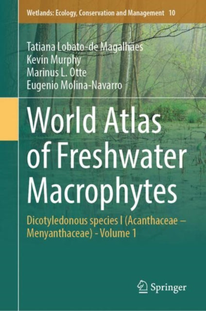 World Atlas of Freshwater Macrophytes: Dicotyledonous species I (Acanthaceae – Menyanthaceae) - Volume 1