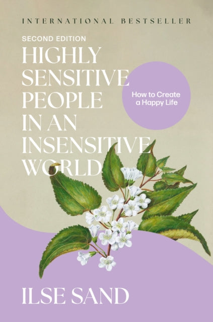 Highly Sensitive People in an Insensitive World, 2nd edition: How to Create a Happy Life