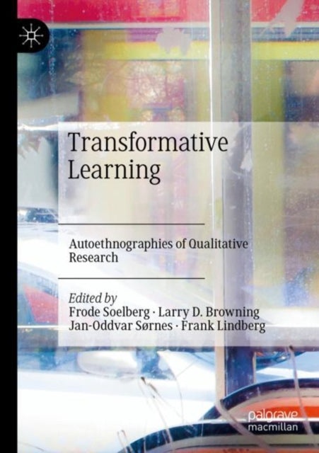 Transformative Learning: Autoethnographies of Qualitative Research