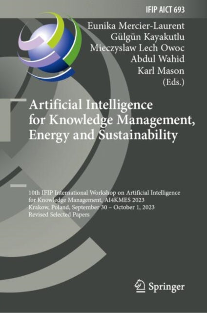 Artificial Intelligence for Knowledge Management, Energy and Sustainability: 10th IFIP International Workshop on Artificial Intelligence for Knowledge Management, AI4KMES 2023, Krakow, Poland, September 30–October 1, 2023, Revised Selected Papers