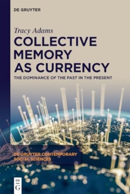 Collective Memory as Currency: The Dominance of the Past in the Present