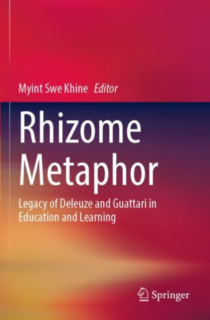 Rhizome Metaphor: Legacy of Deleuze and Guattari in Education and Learning