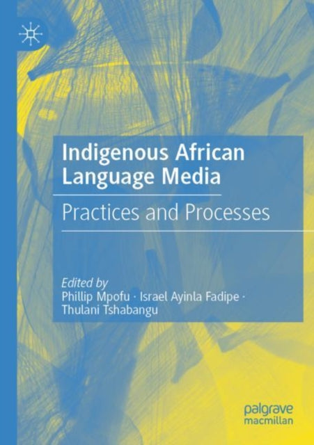 Indigenous African Language Media: Practices and Processes