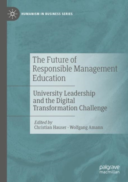 The Future of Responsible Management Education: University Leadership and the Digital Transformation Challenge