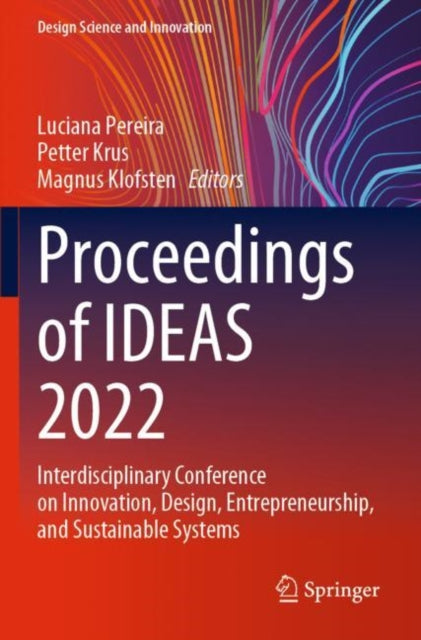 Proceedings of IDEAS 2022: Interdisciplinary Conference on Innovation, Design, Entrepreneurship, and Sustainable Systems