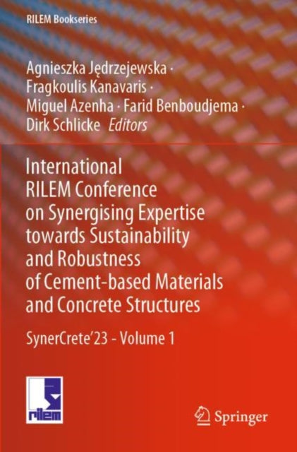 International RILEM Conference on Synergising Expertise towards Sustainability and Robustness of Cement-based Materials and Concrete Structures: SynerCrete’23 - Volume 1